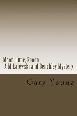 Gary Young - Moon, June, Spoon: A Mikalewski and Benchley Mystery, Häftad. Tillgänglighet: Lägg i varukorg
