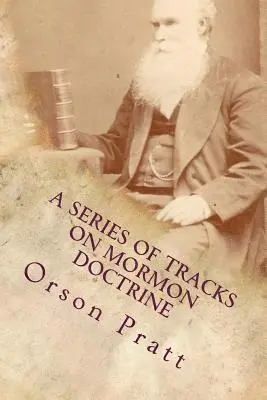 Dave Hammer, Orson Pratt - A Series of Tracts on Mormon Doctrine - True Faith, True Repentance, Water Baptism, The Holy Spirit, Spiritual Gifts, Necessity for Miracles, Universa, Häftad. Tillgänglighet: Lägg i varukorg