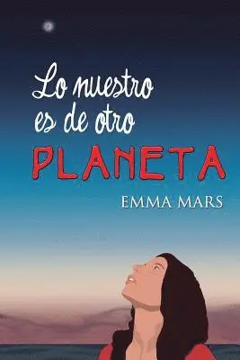 Emma Mars - Lo nuestro es de otro planeta, Häftad. Tillgänglighet: Lägg i varukorg