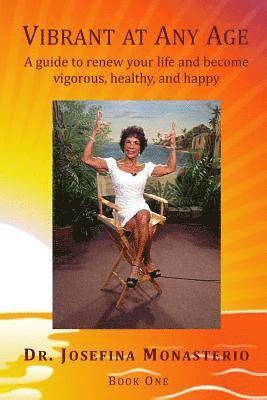 Josefina Monasterio - Vibrant at Any Age: A guide to renew your life and become vigorous, healthy, and happy, Häftad. Tillgänglighet: Lägg i varukorg