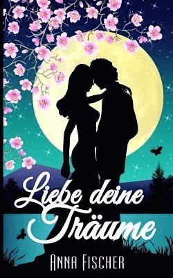 Anna Fischer - Liebe deine Träume: (Liebesroman), Häftad. Tillgänglighet: Lägg i varukorg