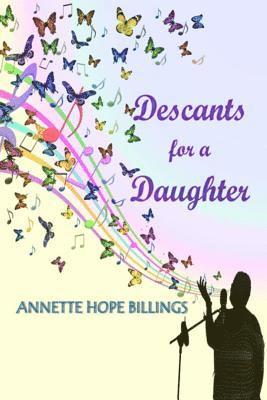 Annette Hope Billings - Descants for a Daughter, Häftad. Tillgänglighet: Lägg i varukorg
