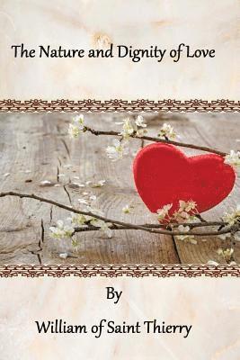 William of Saint Thierry, Brother Hermenegild Tosf - The Nature and Dignity of Love, Häftad. Tillgänglighet: Lägg i varukorg