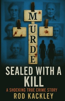 Rod Kackley - Sealed With A Kill: A Shocking True Crime Love Story, Häftad. Tillgänglighet: Tillfälligt slut