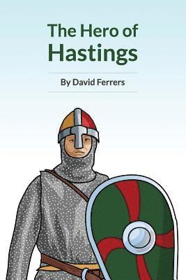 David Ferrers - The Hero Of Hastings: The Knight Who Saved The Life of The Future King of England, Häftad