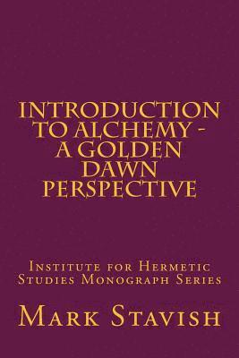 Mark Stavish, Alfred DeStefano III - Introduction to Alchemy - A Golden Dawn Perspective, Häftad. Tillgänglighet: Lägg i varukorg