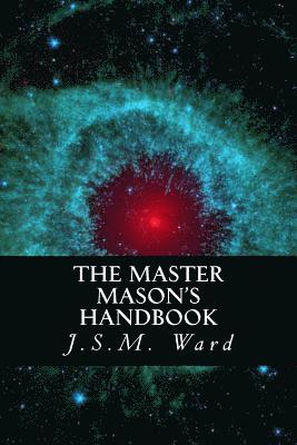 J. S. M. Ward - The Master Mason's Handbook, Häftad