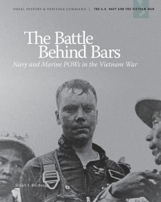U. S. Department of the Navy - The Battle Behind Bars: Navy and Marine POWs in the Vietnam War, Häftad
