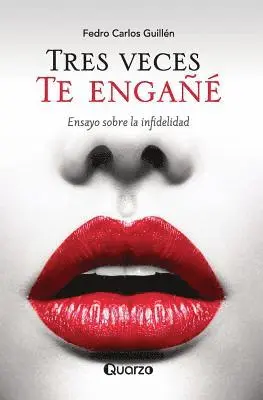 Fedro Carlos Guillen - Tres veces te engañé: Ensayo sobre la infidelidad, Häftad. Tillgänglighet: Lägg i varukorg