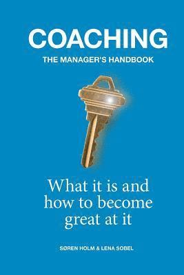 Søren Holm, Lena Sobel - Coaching: the Manager's Handbook: What it is and How to Become Great at it, Häftad. Tillgänglighet: Lägg i varukorg