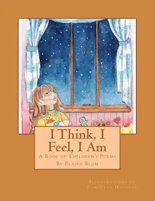 Elaine Blum - I Think, I Feel, I Am: A Book of Children's Poems, Häftad. Tillgänglighet: Lägg i varukorg