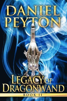Daniel Peyton - Legacy of Dragonwand, Häftad. Tillgänglighet: Lägg i varukorg