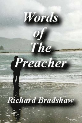 Richard Bradshaw - Words of The Preacher: Collection of Poetry, Thoughts and Philosophies, Häftad. Tillgänglighet: Lägg i varukorg