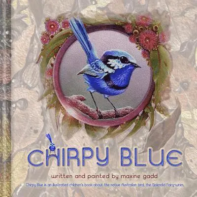 Maxine Gadd - Chirpy Blue: Illustrated children'd book about the native Australian bird The Splendid Fairy-wren, Häftad. Tillgänglighet: Lägg i varukorg