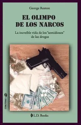 George Reston - El Olimpo de los narcos: La increíble vida de los "semidioses" de las drogas, Häftad. Tillgänglighet: Lägg i varukorg