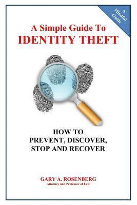 Gary a. Rosenberg - A Simple Guide To IDENTITY THEFT: How to Prevent, Discover, Stop And Recover, Häftad. Tillgänglighet: Lägg i varukorg