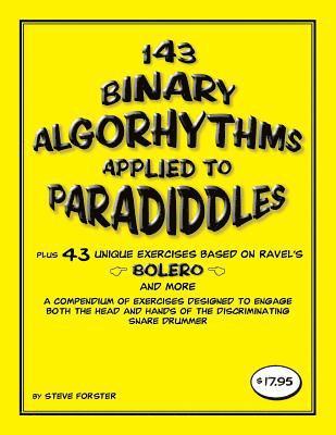 Steve Forster - 143 Binary Algorhythms applied to paradiddles plus 43 unique exercises based on Ravel's Bolero: A compendium of exercises designed to engage the head, Häftad. Tillgänglighet: Lägg i varukorg
