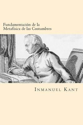 Inmanuel Kant - Fundamentacion de la Metafisica de las Costumbres (Spanish Edition), Häftad