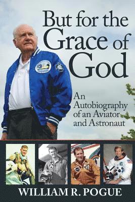 William R. Pogue - But for the Grace of God: An Autobiography of an Aviator and Astronaut, Häftad. Tillgänglighet: Lägg i varukorg