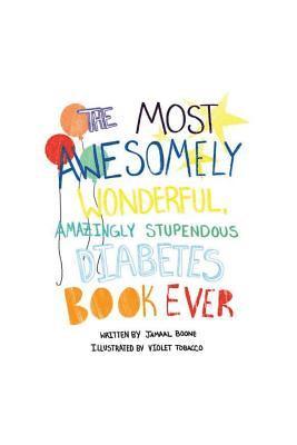 Violet Tobacco, Jamaal Cedric Boone - The Most Awesomely Wonderful, Amazingly Stupendous Diabetes Book Ever, Häftad. Tillgänglighet: Lägg i varukorg