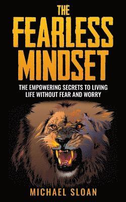 Michael Sloan - The Fearless Mindset: The Empowering Secrets To Living Life Without Fear And Worry, Häftad. Tillgänglighet: Lägg i varukorg