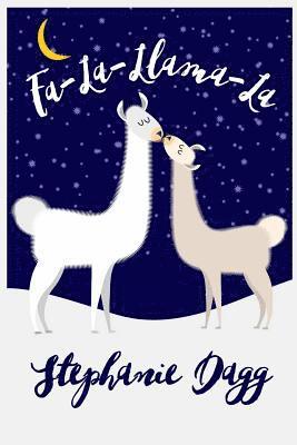 Stephanie Dagg - Fa-La-Llama-La: A Christmas romcom in which llamas play a small but significant role, Häftad