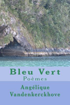 Angelique Vandenkerckhove - Bleu Vert: Poèmes, Häftad. Tillgänglighet: Lägg i varukorg