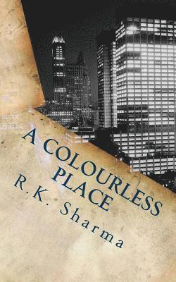 R. K. Sharma - A Colourless Place: A City Torn by difference, Häftad