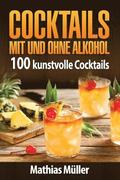 Cocktails mit und ohne Alkohol: 100 kunstvolle Cocktails aus dem Thermomix