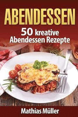 Mathias Muller - Abendessen: 50 kreative Abendessen Rezepte aus dem Thermomix, Häftad