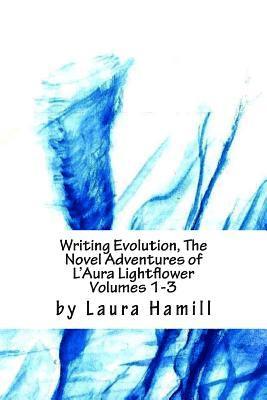 Laura Hamill - Writing Evolution, The Novel Adventures of L'Aura Lightflower Volumes 1-3: Volumes 1-3, Häftad