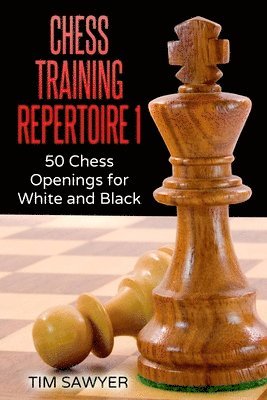 Tim Sawyer - Chess Training Repertoire 1, Häftad. Tillgänglighet: Lägg i varukorg