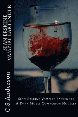 C. S. Anderson - Sean Erskine Vampire Bartender: A Dark Molly Companion Novella, Häftad. Tillgänglighet: Lägg i varukorg