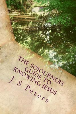 J. S. Peters - The Sojourners Guide To Knowing Jesus, Häftad