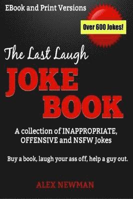 Alex Newman - The Last Laugh Joke Book: A Collection of Inappropriate, Offensive & NSFW Jokes, Häftad. Tillgänglighet: Lägg i varukorg