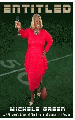 Michele Green - Entitled: A NFL Mom's Story of The Pitfalls of Money and Power, Häftad. Tillgänglighet: Lägg i varukorg