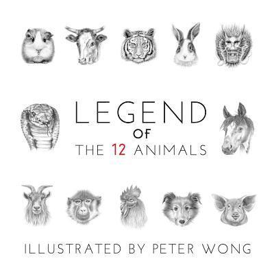 Peter Wong - LEGEND of THE 12 ANIMALS: LEGEND of THE 12 ANIMALS, Häftad