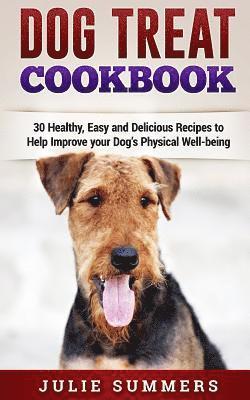 Julie Summers - Dog Treat Cookbook: Simple, Tasty and Healthy Recipes, Häftad. Tillgänglighet: Lägg i varukorg