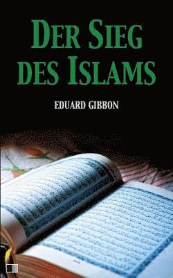 Eduard Gibbon - Der Sieg des Islams: Vollständige Ausgabe, Häftad