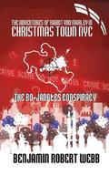 The Adventures of Rabbit & Marley in Christmas Town NYC: The Bo-Jangles Conspiracy