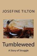Tumbleweed: A Story of Struggle