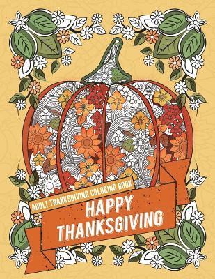 Adult Coloring Books, Angela Bronson - Adult Thanksgiving Coloring Book: Happy Thanksgiving: Beautiful High Quality Thanksgiving Holiday Designs Perfect for Autumn and Harvest Festivities, Häftad. Tillgänglighet: Lägg i varukorg