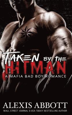 Alex Abbott, Alexis Abbott - Taken by the Hitman: A Bad Boy Mafia Romance, Häftad. Tillgänglighet: Lägg i varukorg