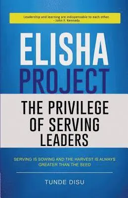 Tunde Disu - Elisha Project - The Privilege of Serving Leaders, Häftad. Tillgänglighet: Lägg i varukorg