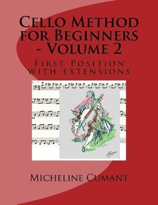 Micheline Cumant - Cello Method for Beginners - Volume 2: First Position with extensions, Häftad