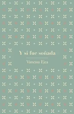 Vanessa Ejea - Y si fue soñada, Häftad. Tillgänglighet: Lägg i varukorg