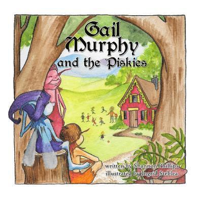Shannon Phillips - Gail Murphy and the Piskies, Häftad