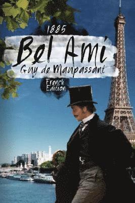 Guy de Maupassant, Antonio Morales - Bel-Ami 1885: (French Edition), Häftad