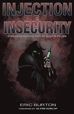 Eric Burton - Injection of Insecurity: Overcoming insecurity from the pulpit to the pew, Häftad. Tillgänglighet: Lägg i varukorg