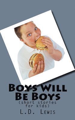 L. D. Lewis - Boys Will Be Boys: (short stories for kids), Häftad. Tillgänglighet: Lägg i varukorg